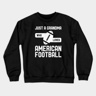 Just a Grandma Who Loves American Football Crewneck Sweatshirt